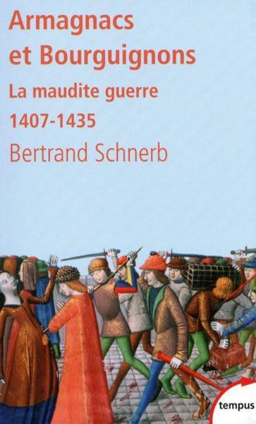 Armagnacs et Bourguignons - la maudite guerre 1407-1435 - Schnerb, Bertrand