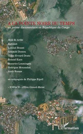 a la pointe noire du temps - un poème documentaire en République du Congo - Collectif