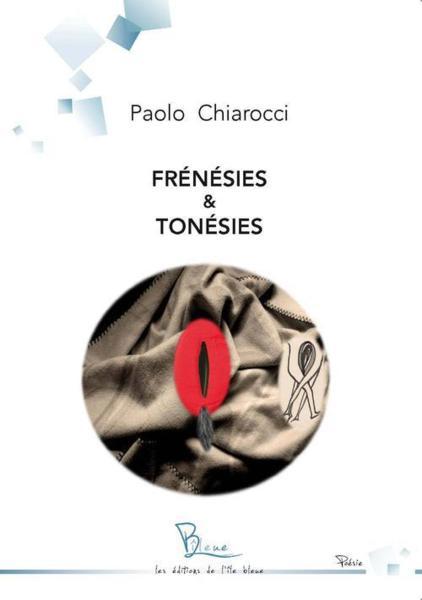 frénésies et tonésies - Chiarocci, Paolo