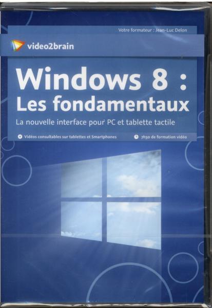 Windows 8 : les fondamentaux - la nouvelle interface pour PC et tablette tactile - Delon, Jean-Luc