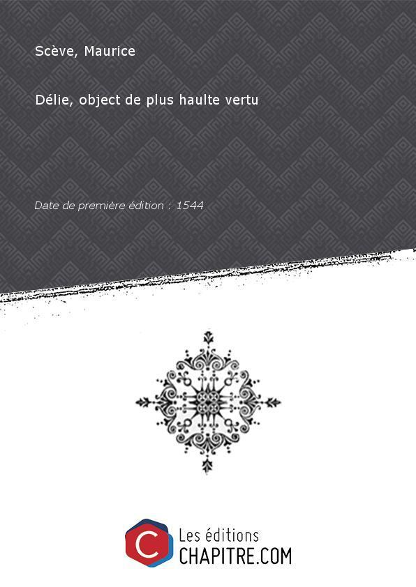 Délie, object deplushaulte vertu [Edition de 1544] - Scève, Maurice (1511?-1564?)