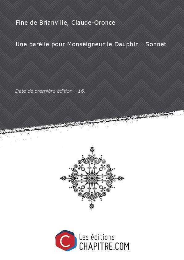 Une parélie pourMonseigneurleDauphin.Sonnet [Edition de 16.] - Fine de Brianville, Claude-Oronce (1608-1674)