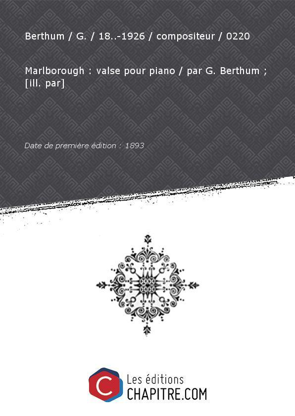 Partition de musique : Marlborough : valse pour piano [édition 1893] - Berthum G. 18.-1926 compositeur