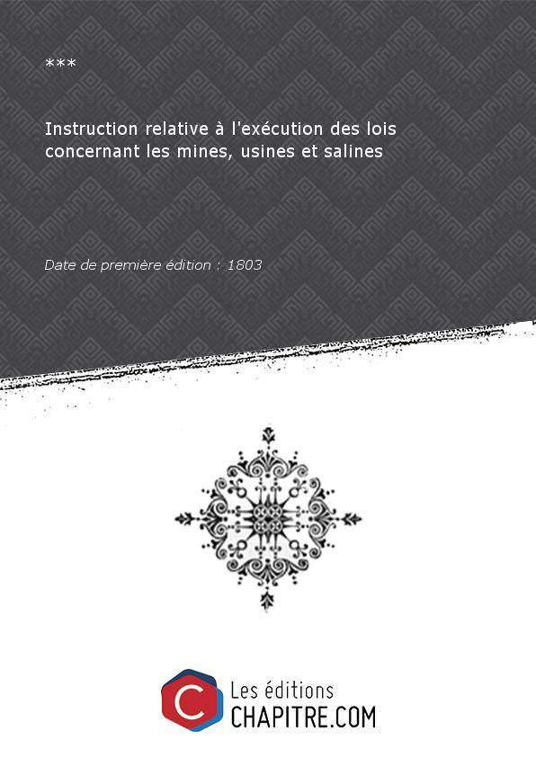 Instruction relative à l'exécution des lois concernant les mines, usines et salines [édition 1803]