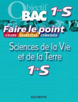 Objectif Bac - Faire Le Point - Sciences De La Vie Et De La Terre - 1ère S - Collectif