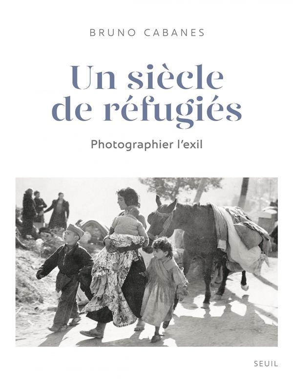 Un siècle de réfugiés: Photographier l'exil