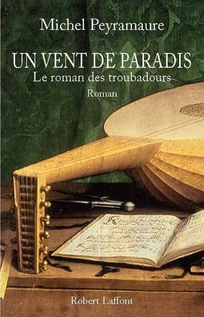 un vent de paradis - le roman des troubadours - Peyramaure, Michel