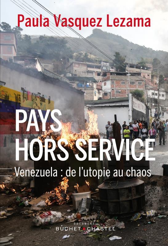 pays hors-service - Venezuela : de l'utopie au chaos - Vasquez Lezama, Paula