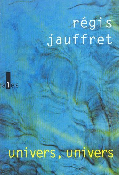 univers, univers - Jauffret, Regis