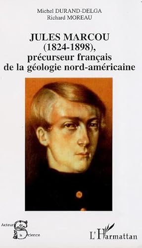 JULES MARCOU - PRECURSEUR FRANCAIS DE LA GEOLOGIE NORD-AMERICAINE