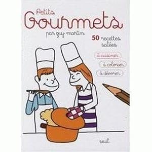 petits gourmets - 50 recettes salees - a cuisiner, a colorier, a devorer