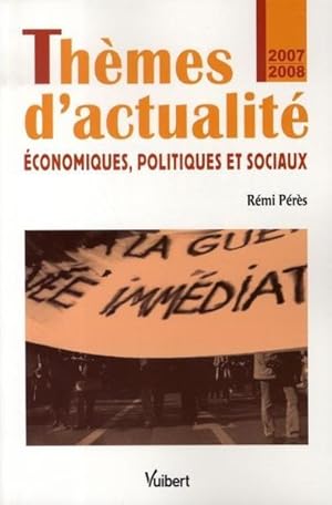 Thèmes d'actualité économiques, politiques et sociaux, 2007-2008