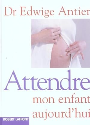 ATTENDRE MON ENFANT AUJOURD'HUI