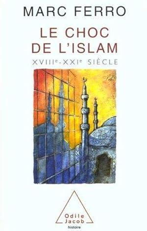 Le choc de l'islam, XVIIIe-XXIe siècle