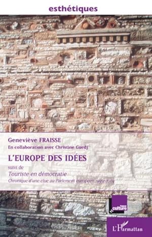 L'EUROPE DES IDEES - TOURISTE EN DEMOCRATIE - CHRONIQUE D'UNE ELUE DU PARLEMENT EUROPEEN 1999-2004