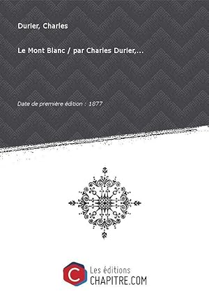 Le Mont Blanc parCharlesDurier, [Edition de 1877]