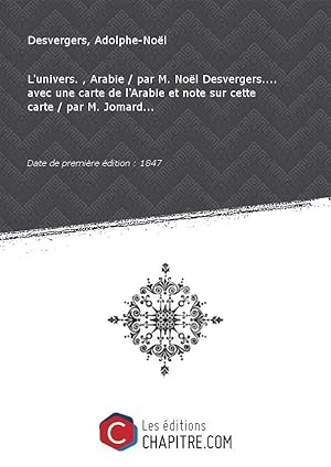 L'univers. , Arabie parM.Noël Desvergers avecunecartedel'Arabieetnote surcettecarte parM.Jomard [...