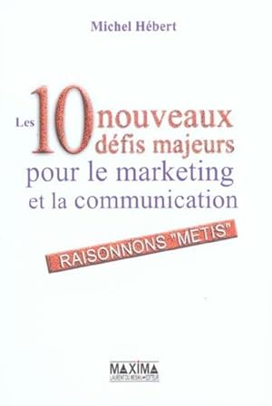 Les 10 nouveaux défis majeurs pour le marketing et la communication