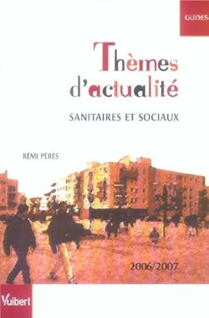 Thèmes d'actualité sanitaires et sociaux, 2006-2007