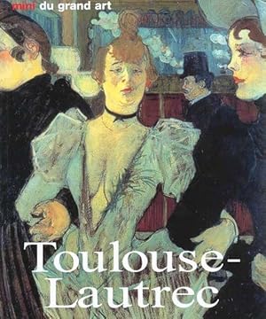 LES MINIS DU GRAND ART - TOULOUSE-LAUTREC