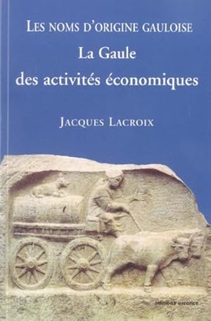 LA GAULE DES ACTIVITES ECONOMIQUES - LES NOMS D'ORIGINE GAULOISE