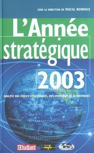 L'ANNEE STRATEGIQUE 2003 - ANALYSE DES ENJEUX STRATEGIQUES DIPLOMATIQUES ET ECONOMIQUES