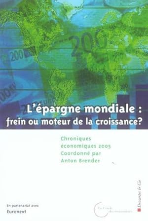 CHRONIQUES ECONOMIQUES 2005 - L'EPARGNE MONDIALE : FREIN OU MOTEUR DE LA CROISSANCE ?