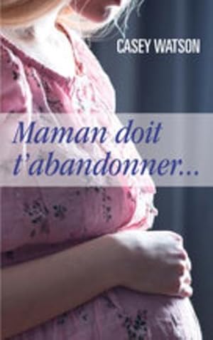 Maman doit t'abandonner