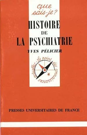 Histoire de la psychiatrie: « Que sais-je ? » n° 1428 (French Edition)