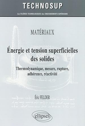 thermodynamique des surfaces - énergie, tension, rupture, adhérence, mesures - cours et exercices...