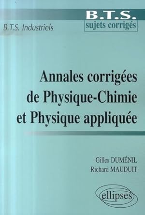 annales corrigées de physique-chimie et physique appliquée - bts industriels