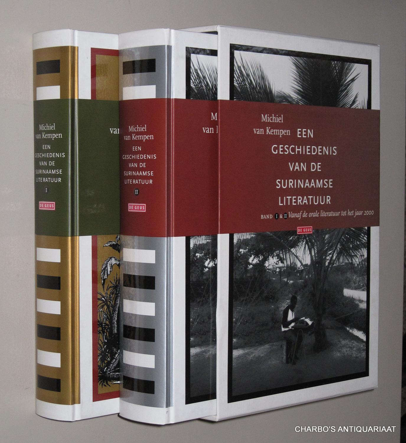 Een geschiedenis van de Surinaamse literatuur. Band I & II: Vanaf de orale literatuur tot het jaar 2000. - KEMPEN, MICHIEL VAN,