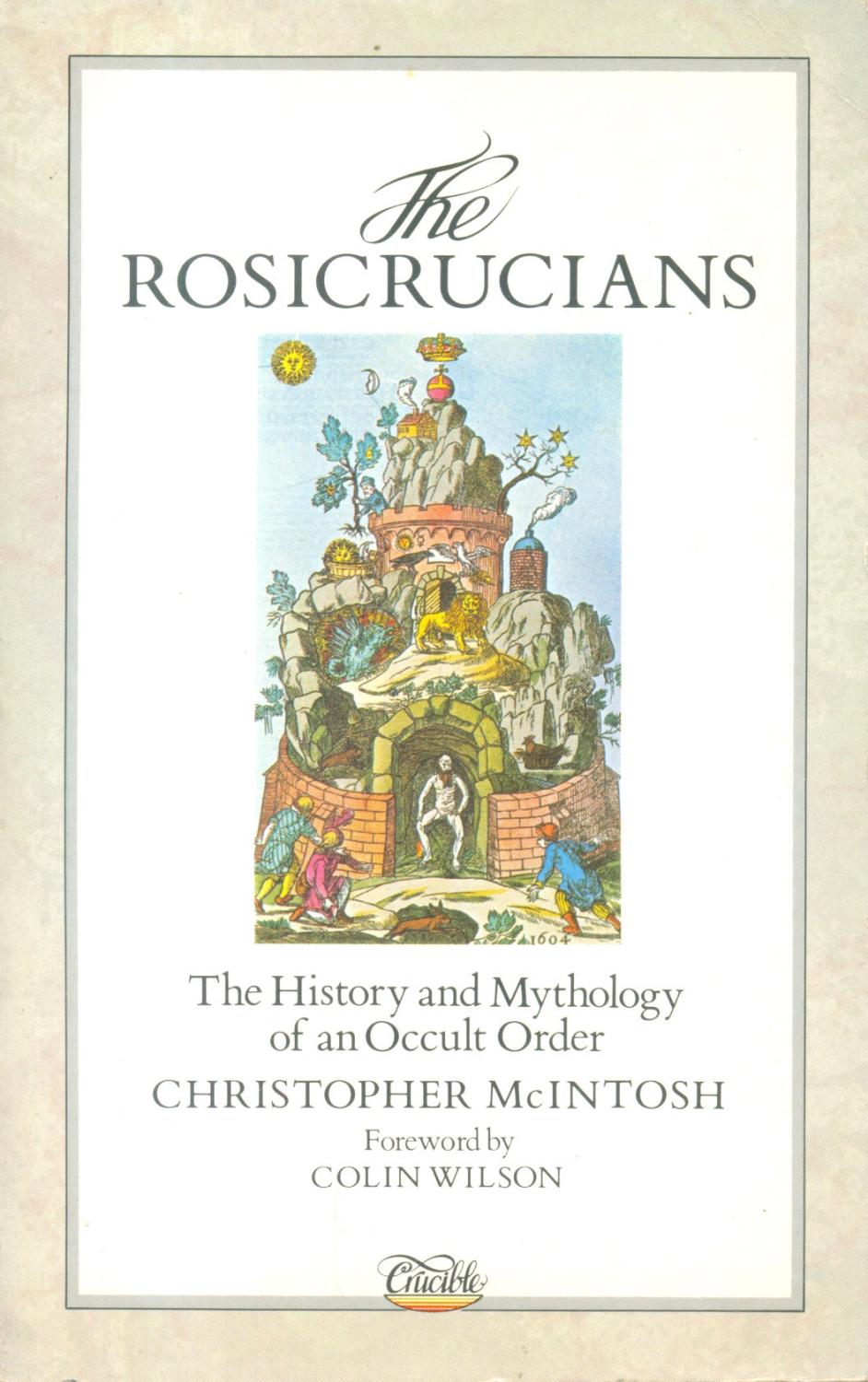 The Rosicrucians: The History, Mythology, and Rituals of an Esoteric Order
