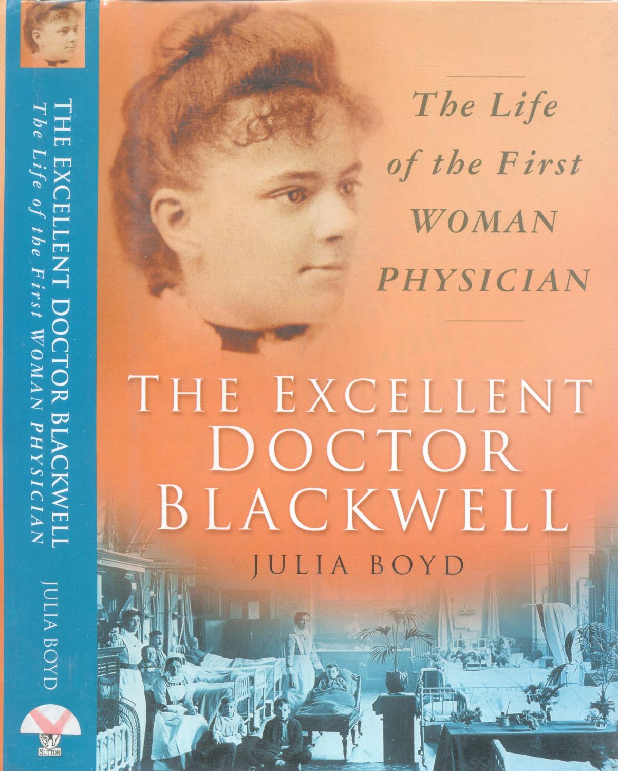 The Excellent Doctor Blackwell : The Life of the First Woman Physician - Boyd, Julia