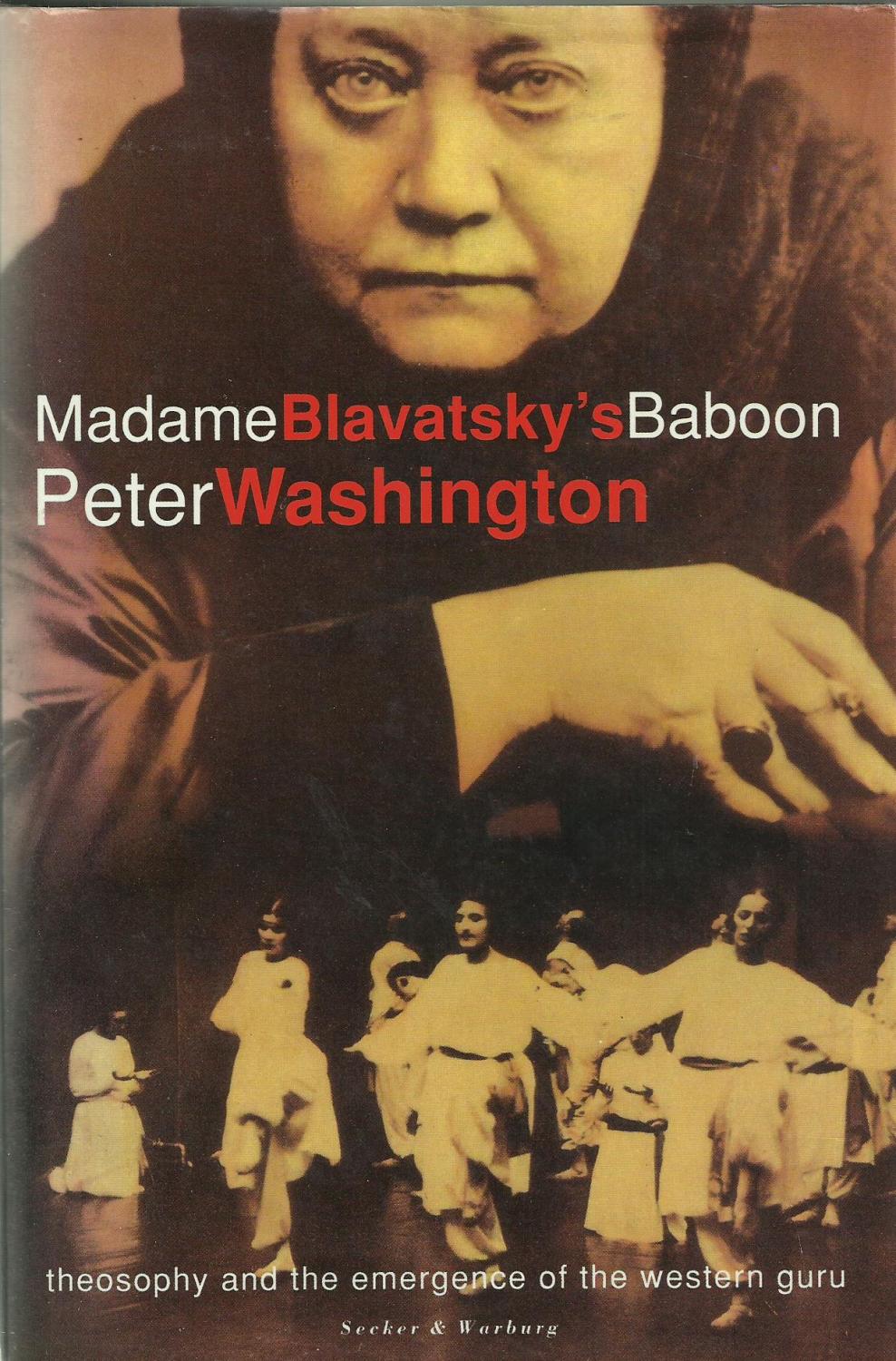 Madame Blavatsky's Baboon - Theosophy and the Emergence of the Western Guru - Washington, Peter
