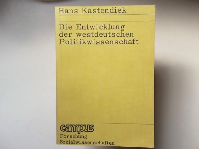 Die Entwicklung der westdeutschen Politikwissenschaft. [Campus : Forschung] - Kastendiek, Hans