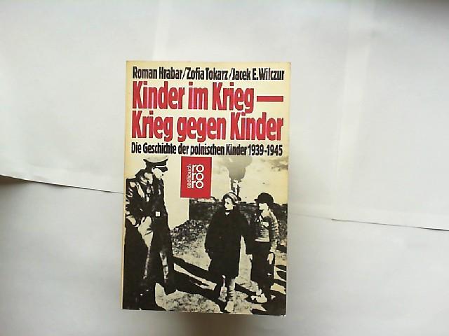 Kinder im Krieg - Krieg gegen Kinder. Die Geschichte der polnischen Kinder 1939-1945.