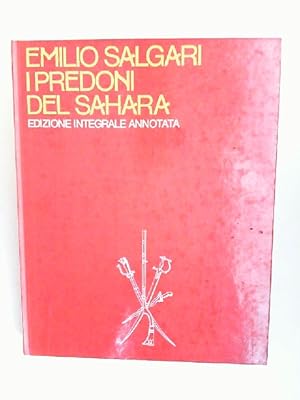 I predoni del Sahara. Edizione integrale annotata. A cura die Mario Spagnol. Con la collaborazion...