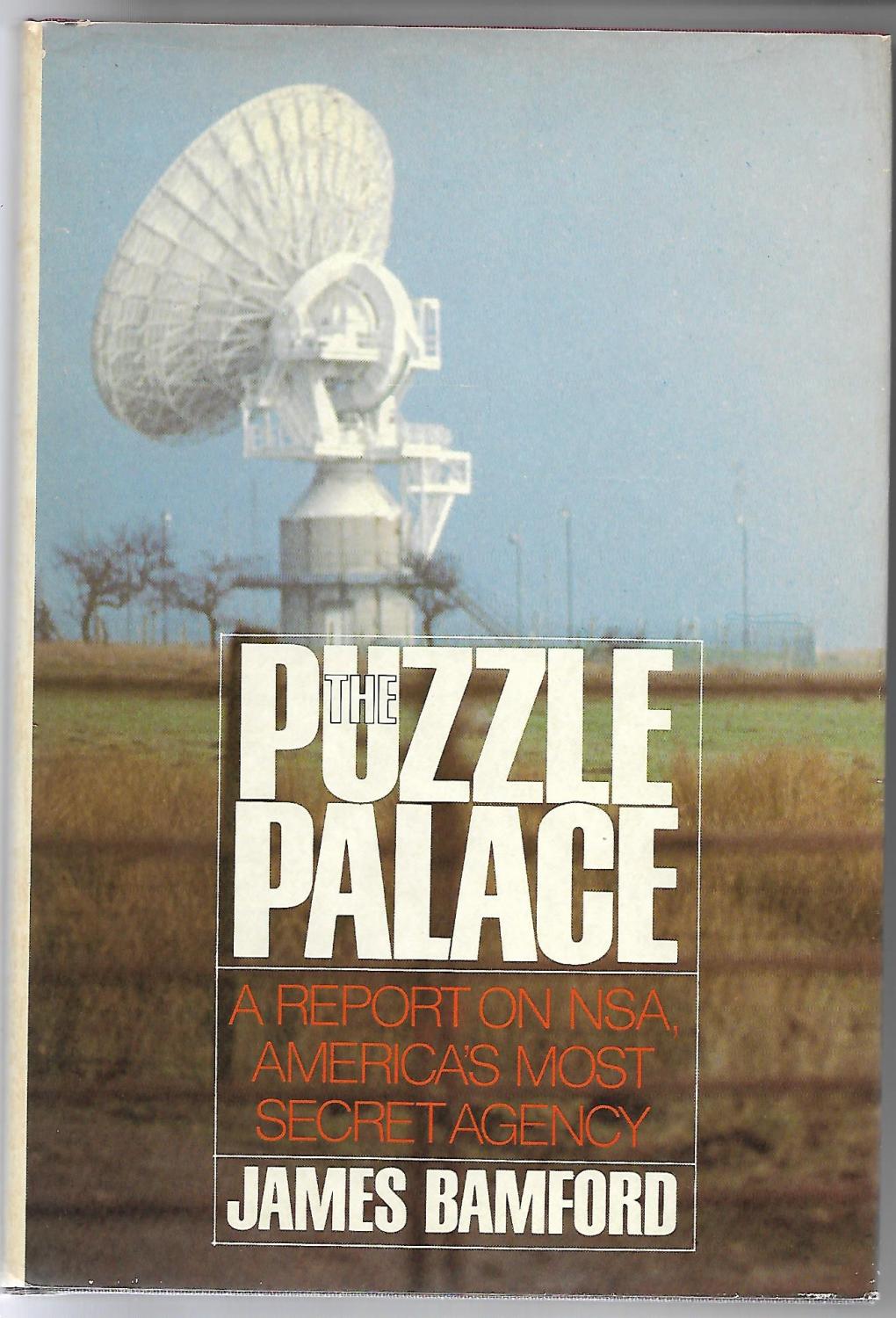 The Puzzle Palace: A Report On NSA, America's Most Secret Agency