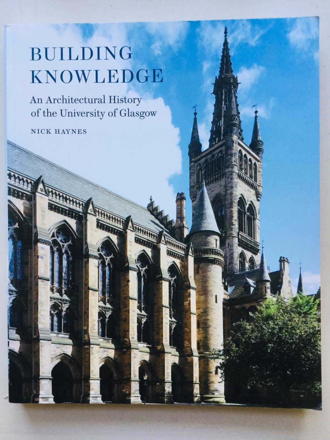 Building Knowledge: An Architectural History of the University of Glasgow - Nick Haynes