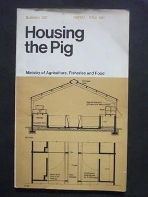 Housing the Pig: Ministry of Agriculture, Fisheries and Food - Bulletin 160