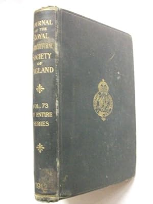 The Journal of the Royal Agricultural Society of England Volume 73 of entire series 1912