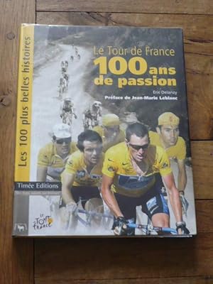 Le Tour de France. 100 ans de passion