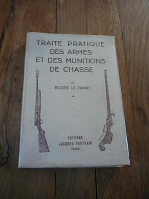 Traité pratique des armes et des munitions de chasse