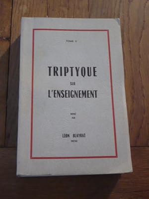 Triptyque de l enseignement donné par Léon Blayrat prêtre (tome II)