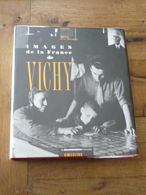 IMAGES DE LA FRANCE DE VICHY 1940 1944. Images asservies et images rebelles