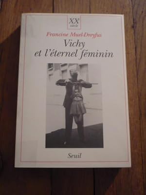 VICHY ET L ETERNEL FEMININ. Contribution à une sociologie politique de l ordre des corps