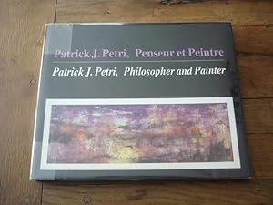 Patrick J. Petri, Penseur et Peintre. Patrick J. Petri, Philosopher and Painter