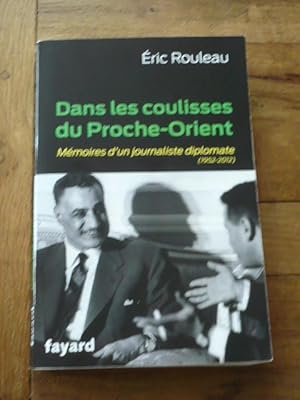 DANS LES COULISSES DU PROCHE-ORIENT. Mémoires d un journaliste diplomate (1952 2012)