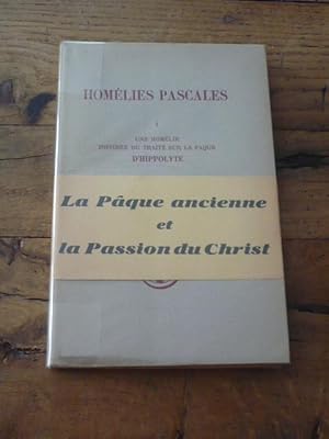 HOMELIES PASCALES. I : Une homélie inspirée du Traité sur la Pâque d Hippolyte